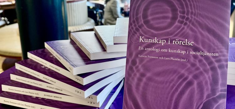Kunskap i rörelse: Ny antologi om kunskap i socialtjänsten